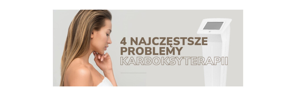 4 najczęstsze problemy karboksyterapii
